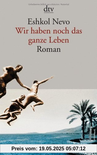 Wir haben noch das ganze Leben: Roman