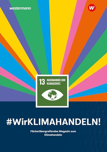 Wir handeln: #WirKLIMAHANDELN!: #WirKLIMAHANDELN! Fächerübergreifendes Magazin zum Klimahandeln Wir handeln: #WirKLIMAHANDELN!: #WirKLIMAHANDELN! Fächerübergreifendes Magazin zum Klimahandeln