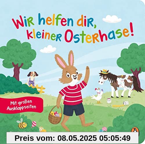 Wir helfen dir, kleiner Osterhase!: Mit großen formgestanzten Ausklappseiten für Kinder ab 2 Jahren