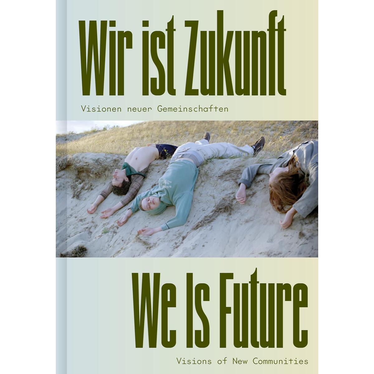 Wir ist Zukunft / We Is Future Wir ist Zukunft / We Is Future von Hatje Cantz Verlag GmbH