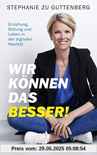 Wir können das besser!: Erziehung, Bildung und Leben in der digitalen Realität Wir können das besser!: Erziehung, Bildung und Leben in der digitalen Realität