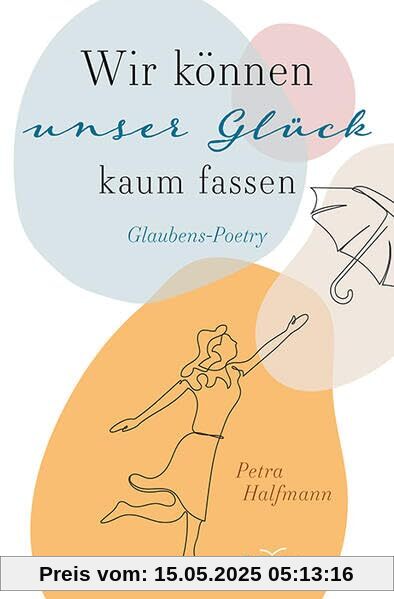 Wir können unser Glück kaum fassen: Glaubens-Poetry