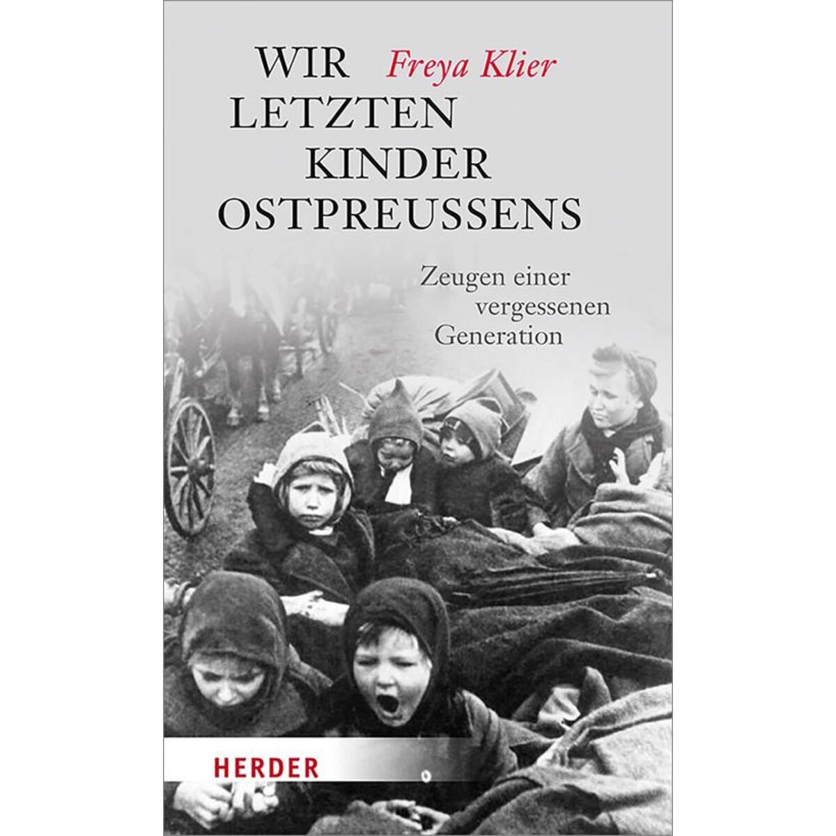 Wir letzten Kinder Ostpreußens Wir letzten Kinder Ostpreußens von Herder Verlag GmbH
