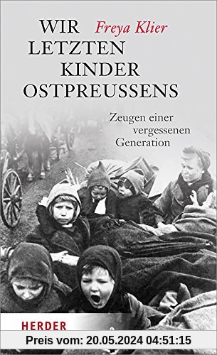 Wir letzten Kinder Ostpreußens: Zeugen einer vergessenen Generation (HERDER spektrum)