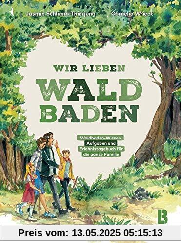 Wir lieben Waldbaden: Waldbaden-Wissen, Aufgaben und Erlebnistagebuch für die ganze Familie