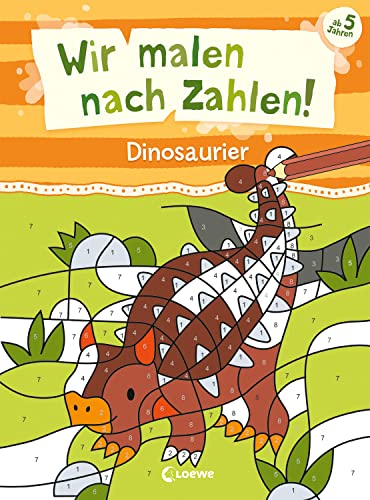Wir malen nach Zahlen! - Dinosaurier: Beschäftigung für Kinder ab 5 Jahren - Hilft gegen Langeweile zu Hause oder unterwegs! von Loewe