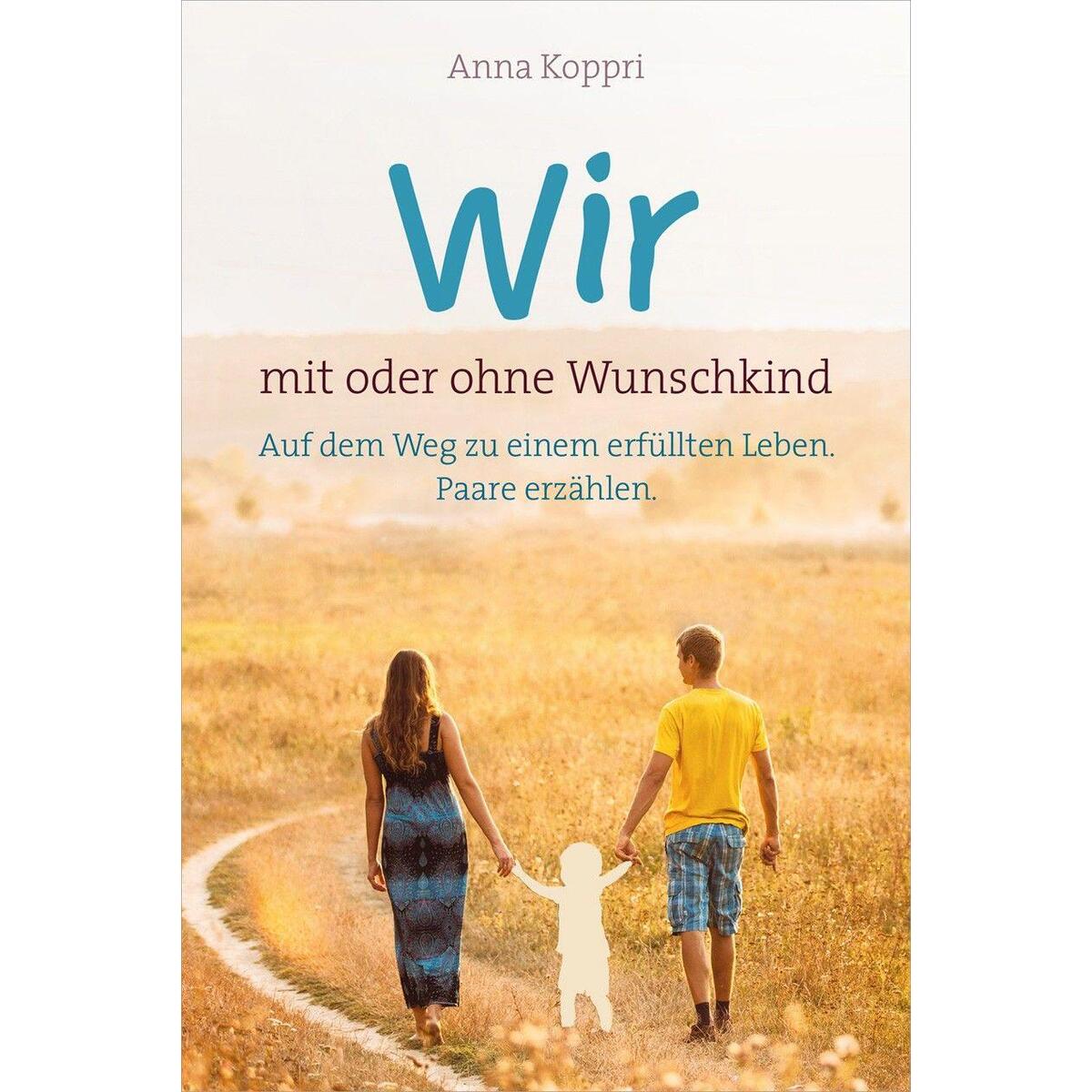 Wir - mit oder ohne Wunschkind Wir - mit oder ohne Wunschkind von Gerth Medien