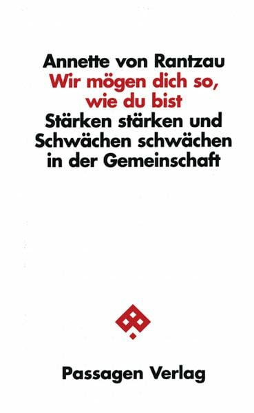 Wir mögen Dich so, wie Du bist: Stärken stärken und Schwächen schwächen in der Gemeinschaft (P... Wir mögen Dich so, wie Du bist: Stärken stärken und Schwächen schwächen in der Gemeinschaft (P...
