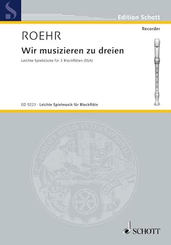 Wir musizieren zu dreien: Spielstücke. 3 Blockflöten (SSA). Spielpartitur.: Spielstücke. 3 recorders (SSA). Partition d'exécution. (Edition Schott)