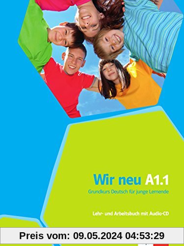 Wir neu / Lehr- und Arbeitsbuch mit Audio-CD A1.1: Grundkurs Deutsch für junge Lernende