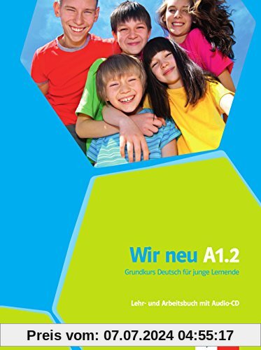 Wir neu A1.2: Grundkurs Deutsch für junge Lernende. Lehr- und Arbeitsbuch + Audio-CD (mit Wörterheft)