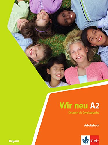 Wir neu A2 (Bayern): Deutsch als Zweitsprache. Arbeitsbuch (Wir neu: Grundkurs Deutsch für junge Lernende) von Klett Sprachen