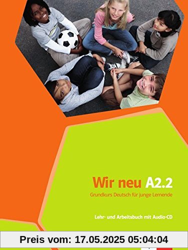 Wir neu A2.2: Grundkurs Deutsch für junge Lernende. Lehr- und Arbeitsbuch mit Audio-CD (mit Wörterheft)