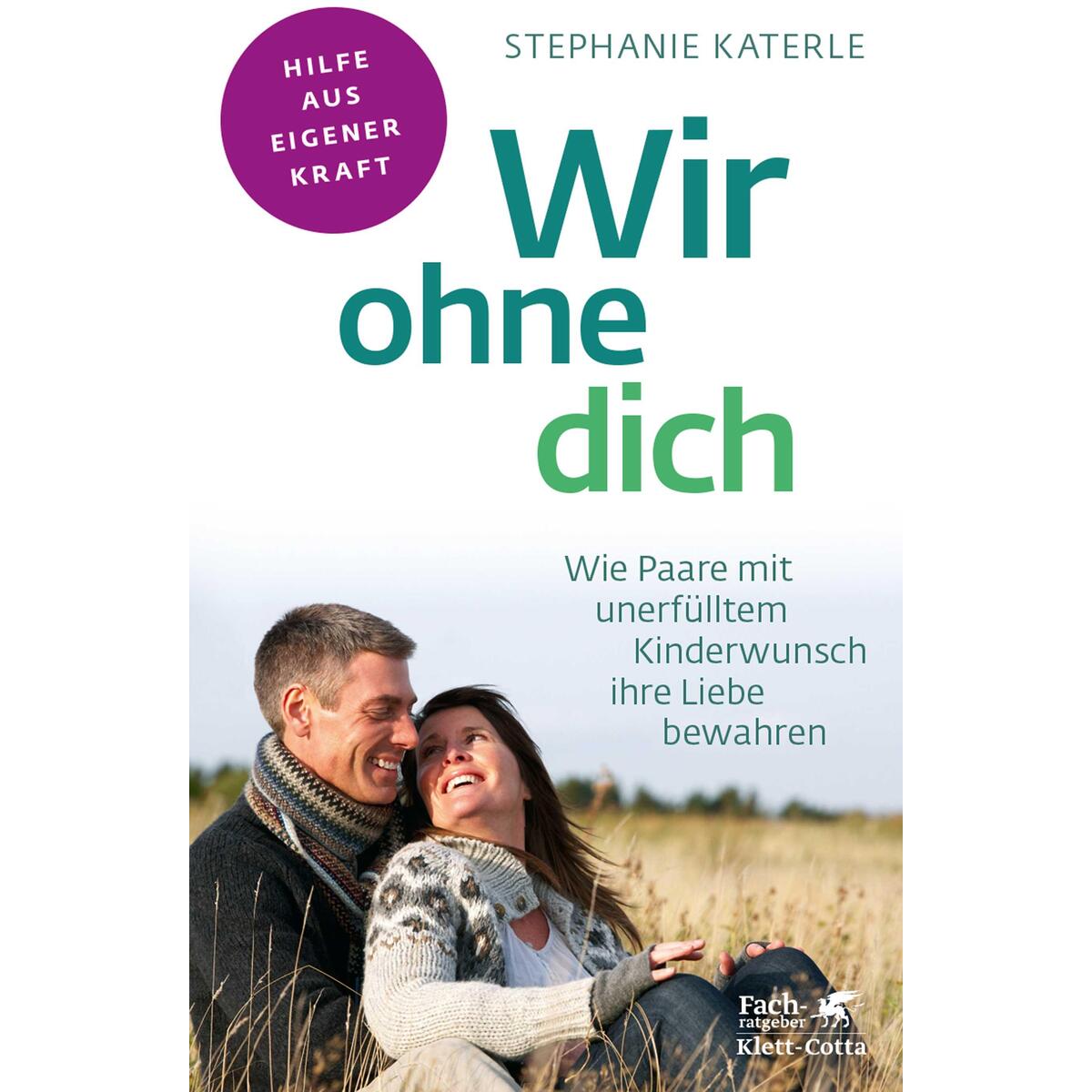 Wir ohne dich - Wie Paare mit unerfülltem Kinderwunsch ihre Liebe bewahren (Fach... Wir ohne dich - Wie Paare mit unerfülltem Kinderwunsch ihre Liebe bewahren (Fach... von Klett-Cotta Verlag