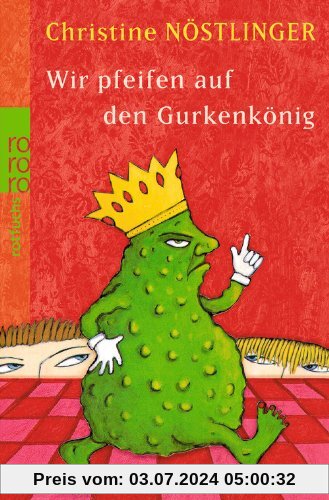 Wir pfeifen auf den Gurkenkönig: Wolfgang Hogelmann erzählt die Wahrheit, ohne auf die Deutschlehrergliederung zu verzichten; Ein Kinderroman