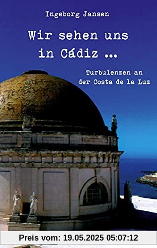 Wir sehen uns in Cádiz ...: Turbulenzen an der Costa de la Luz