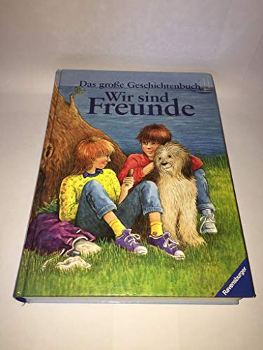 Wir sind Freunde: Das große Geschichtenbuch von Ravensburger Buchverlag