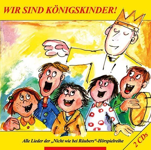 Wir sind Königskinder: Doppel-CD mit allen Liedern der "Nicht wie bei Räubers"-Hörspielreihe von D & D Medien
