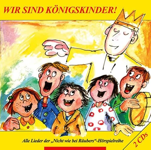 Wir sind Königskinder: Doppel-CD mit allen Liedern der "Nicht wie bei Räubers"-Hörspielreihe Wir sind Königskinder: Doppel-CD mit allen Liedern der "Nicht wie bei Räubers"-Hörspielreihe