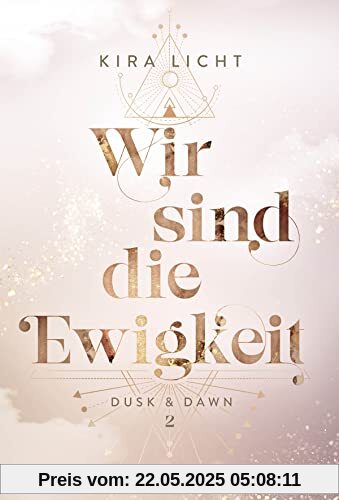 Wir sind die Ewigkeit: Dusk & Dawn 2 (Dusk & Dawn-Dilogie, Band 2)