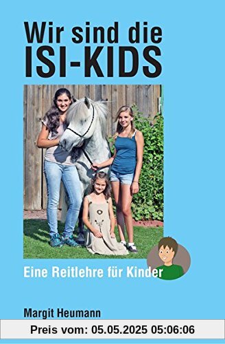 Wir sind die Isi-Kids: Eine Reitlehre für Kinder