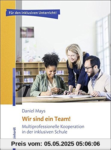 Wir sind ein Team!: Multiprofessionelle Kooperation in der inklusiven Schule
