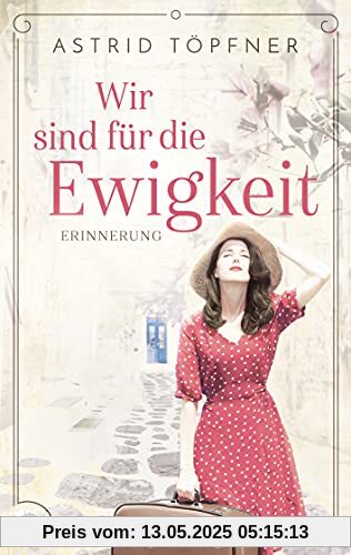 Wir sind für die Ewigkeit - Erinnerung: Historischer Roman (Spanien-Saga 2)