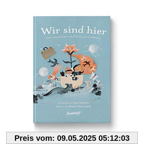 Wir sind hier: Eine Geschichte von Flucht und Hoffnung