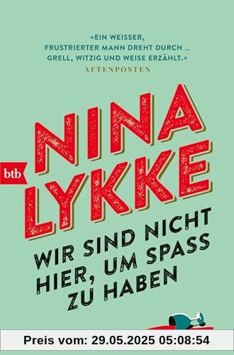Wir sind nicht hier, um Spaß zu haben: Roman Wir sind nicht hier, um Spaß zu haben: Roman