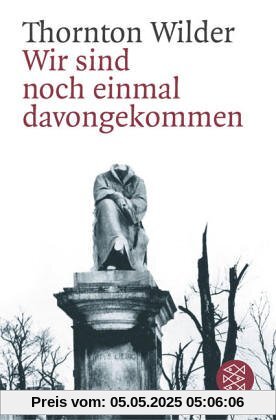 Wir sind noch einmal davongekommen: Schauspiel in drei Akten