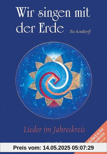 Wir singen mit der Erde: Lieder im Jahreskreis. Das Liederbuch zu den Jahreszeitenfesten