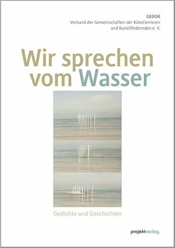 Wir sprechen vom Wasser: Gedichte und Geschichten