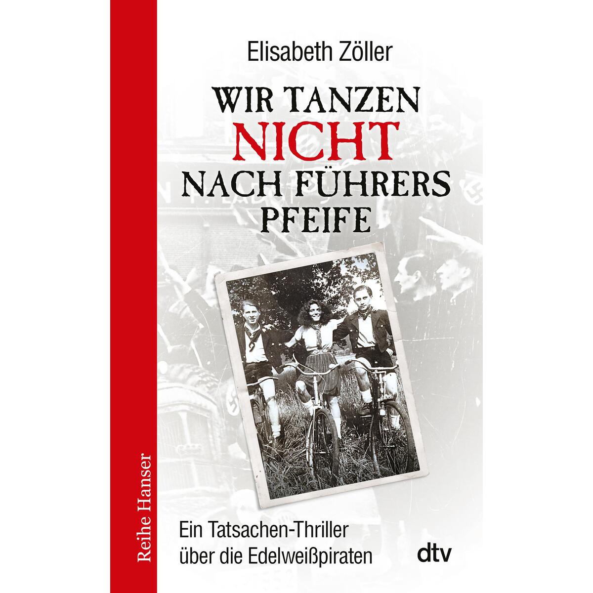 Wir tanzen nicht nach Führers Pfeife Wir tanzen nicht nach Führers Pfeife von dtv Verlagsgesellschaft