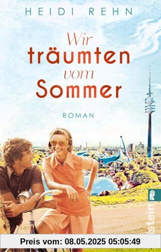 Wir träumten vom Sommer: Roman | Der Sommer der Wahrheit – und der Entscheidung