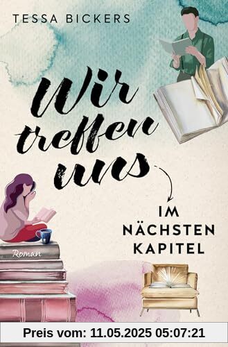 Wir treffen uns im nächsten Kapitel: Roman | Mit Klassikern der Literatur die große Liebe finden – der schönste humorvolle Liebesroman seit »PS Ich liebe Dich« Wir treffen uns im nächsten Kapitel: Roman | Mit Klassikern der Literatur die große Liebe finden – der schönste humorvolle Liebesroman seit »PS Ich liebe Dich«