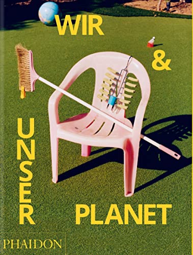 Wir & unser Planet: So leben wir von PHAIDON