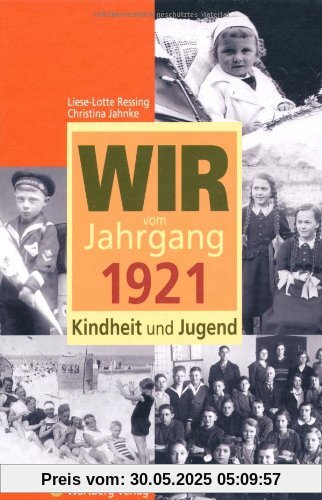 Wir vom Jahrgang 1921 - Kindheit und Jugend Wir vom Jahrgang 1921 - Kindheit und Jugend