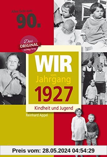 Wir vom Jahrgang 1927 - Kindheit und Jugend (Jahrgangsbände): 90. Geburtstag