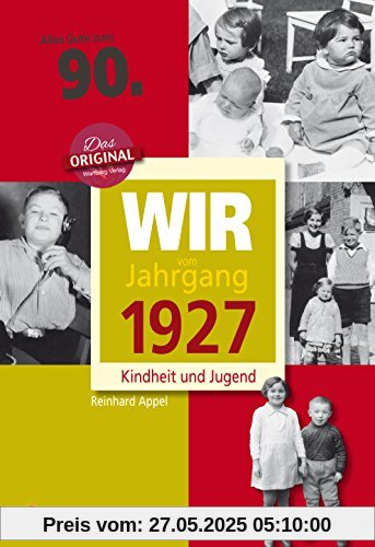 Wir vom Jahrgang 1927 - Kindheit und Jugend (Jahrgangsbände): 90. Geburtstag