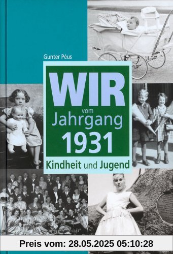 Wir vom Jahrgang 1931: Kindheit und Jugend Wir vom Jahrgang 1931: Kindheit und Jugend