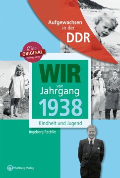 Wir vom Jahrgang 1938 - Aufgewachsen in der DDR von Wartberg