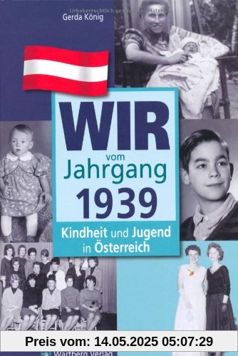 Wir vom Jahrgang 1939 - Kindheit und Jugend in Österreich