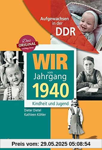 Wir vom Jahrgang 1940 - Aufgewachsen in der DDR. Kindheit und Jugend