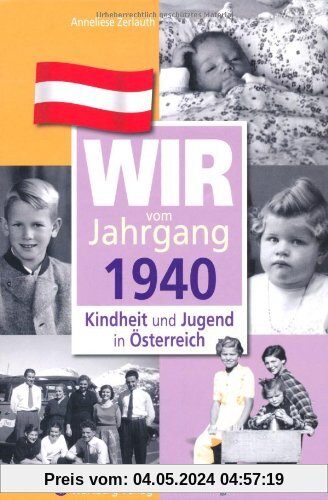 Wir vom Jahrgang 1940 - Kindheit und Jugend in Österreich (Jahrgangsbände Österreich)