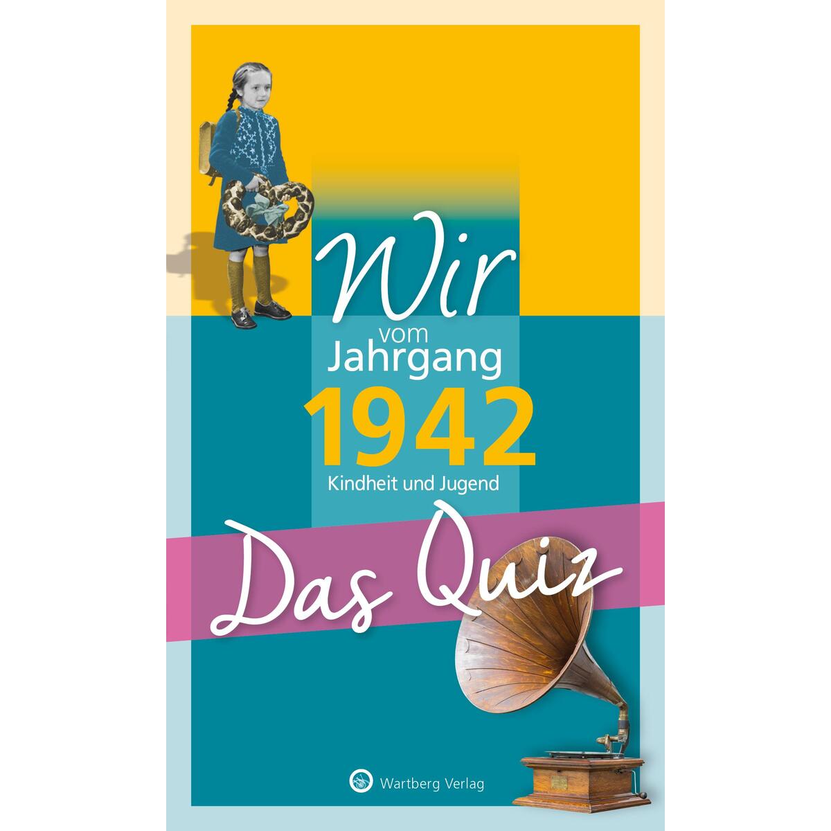 Wir vom Jahrgang 1942 - Das Quiz von Wartberg Verlag