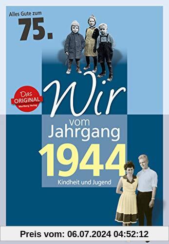 Wir vom Jahrgang 1944 - Kindheit und Jugend (Jahrgangsbände): 75. Geburtstag