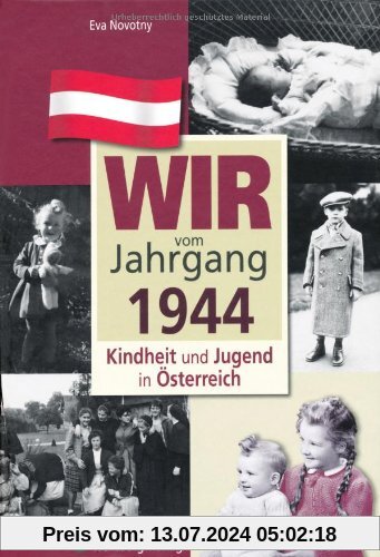 Wir vom Jahrgang 1944 - Kindheit und Jugend in Österreich