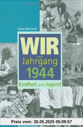 Wir vom Jahrgang 1944: Kindheit und Jugend