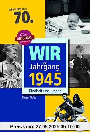 Wir vom Jahrgang 1945 - Kindheit und Jugend