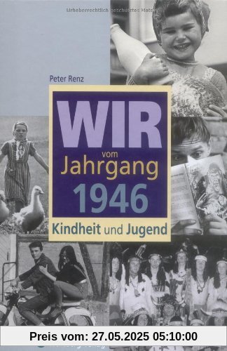 Wir vom Jahrgang 1946: Kindheit und Jugend Wir vom Jahrgang 1946: Kindheit und Jugend
